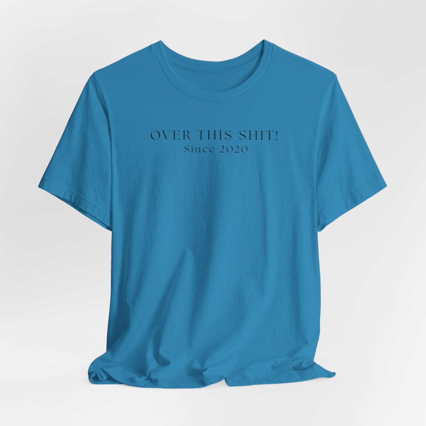 Over This SH!T Since 2020 T-Shirt