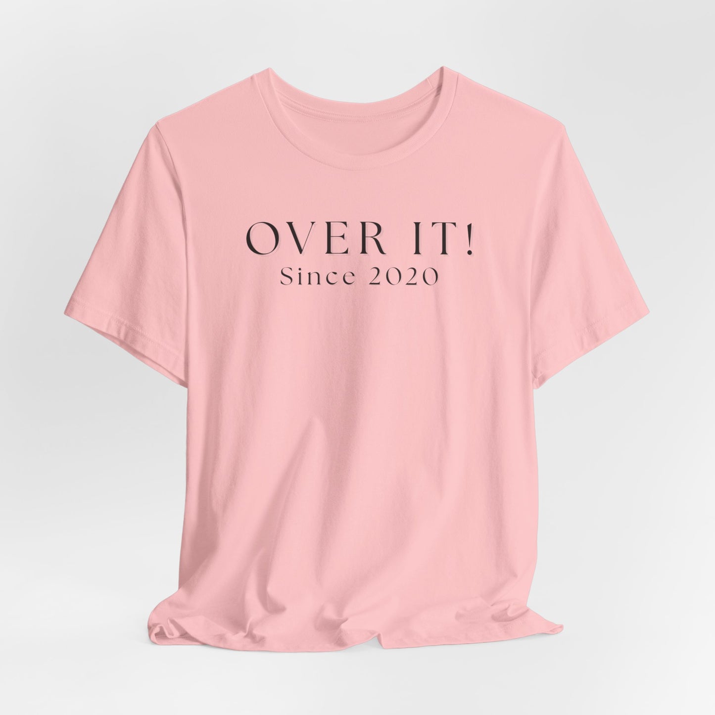 Over It Since 2020 T-Shirt