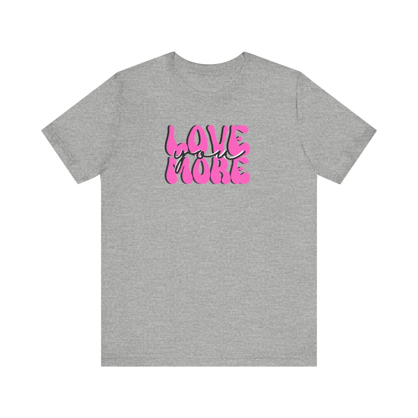 Love You More, Pink, Valentines, T-Shirt, Unisex