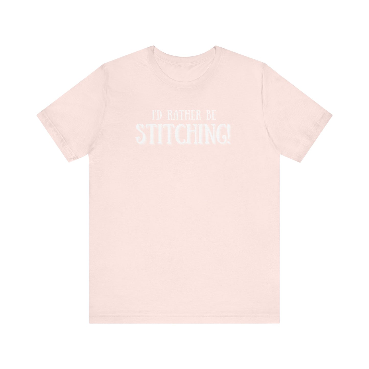 I'd Rather Be Stitching, Cross Stitch, Embroidery, Stitching, Sew, Sewing, T-Shirt, Unisex