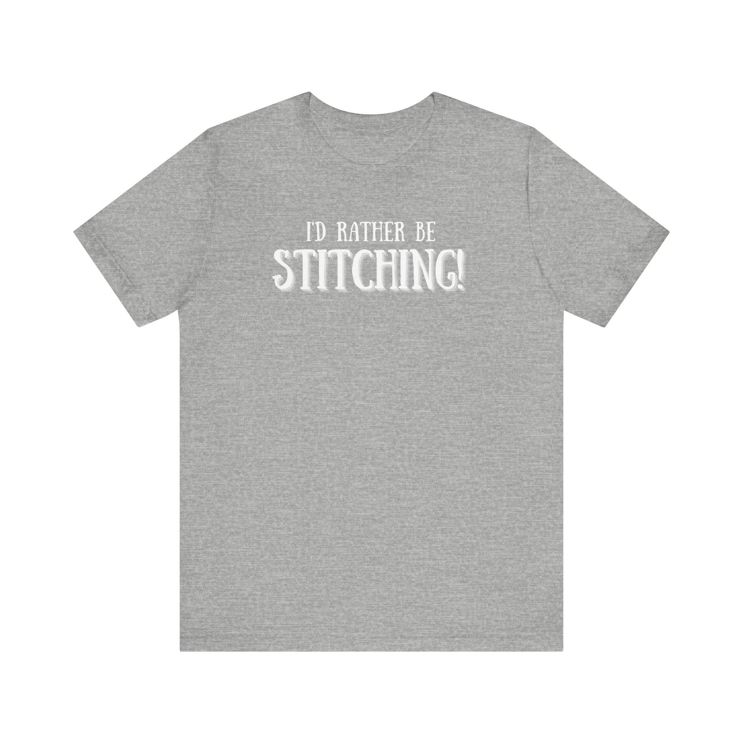 I'd Rather Be Stitching, Cross Stitch, Embroidery, Stitching, Sew, Sewing, T-Shirt, Unisex