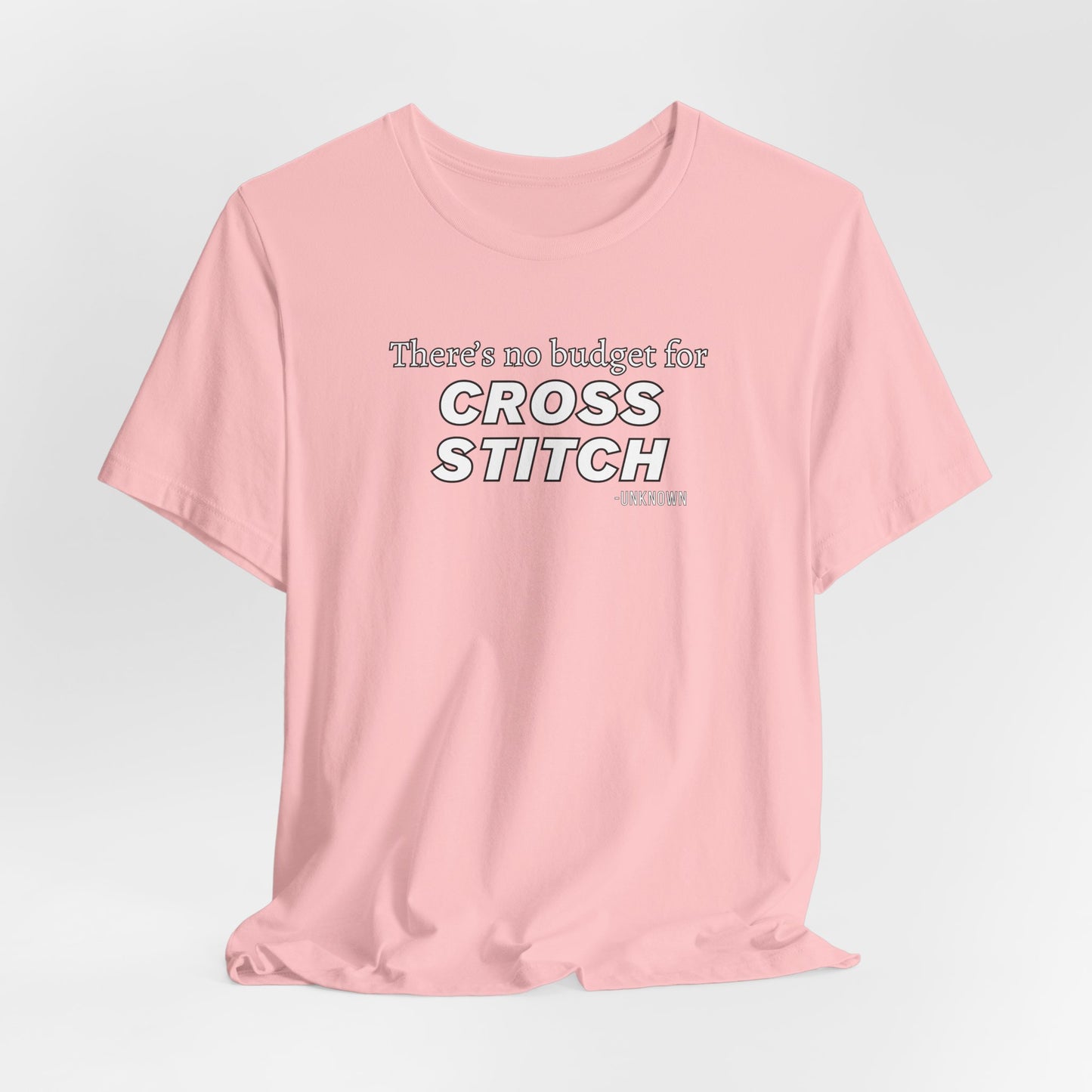 There's No Budget For Cross Stitch, Cross Stitch Shirt, Crafting Apparel